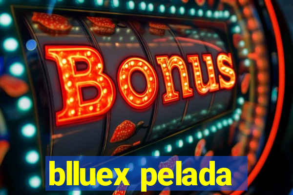 blluex pelada